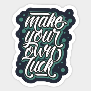 make your own luck Sticker